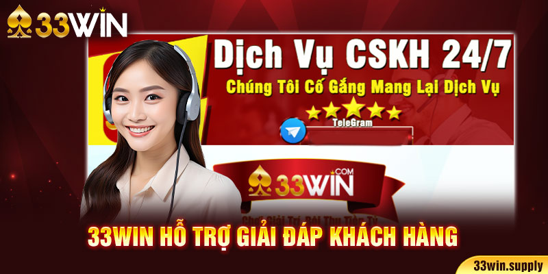 33win hỗ trợ giải đáp khách hàng