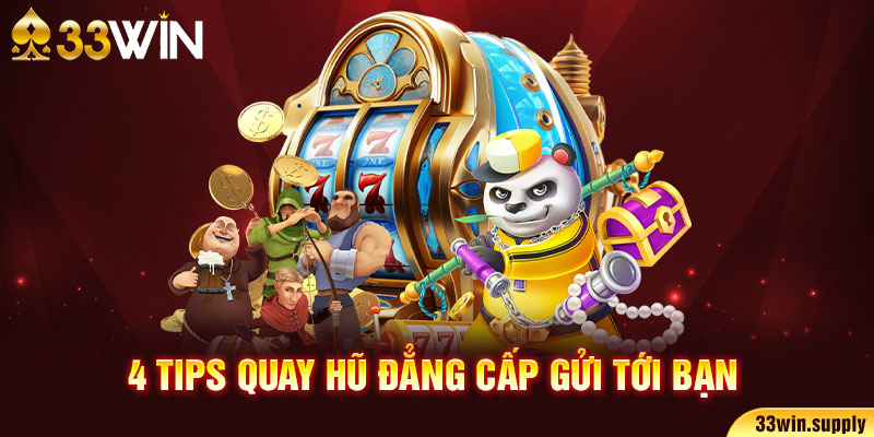 4 tips quay hũ đẳng cấp gửi tới bạn