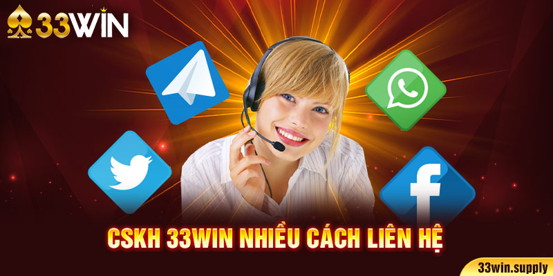 CSKH 33win nhiều cách liên hệ