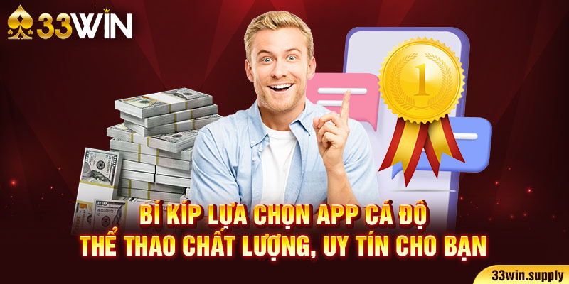 Bí kíp lựa chọn app cá độ thể thao chất lượng, uy tín cho bạn