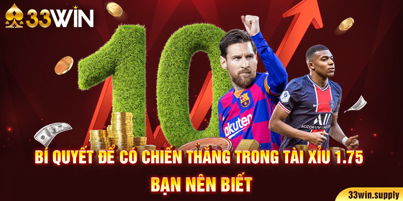 Bí quyết để có chiến thắng trong Tài Xỉu 1.75 bạn nên biết