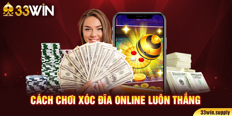 cách chơi xóc đĩa online luôn thắng