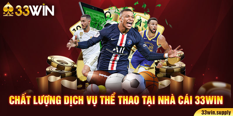 Chất lượng dịch vụ thể thao tại nhà cái 33win
