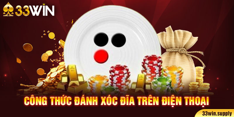 công thức đánh xóc đĩa trên điện thoại