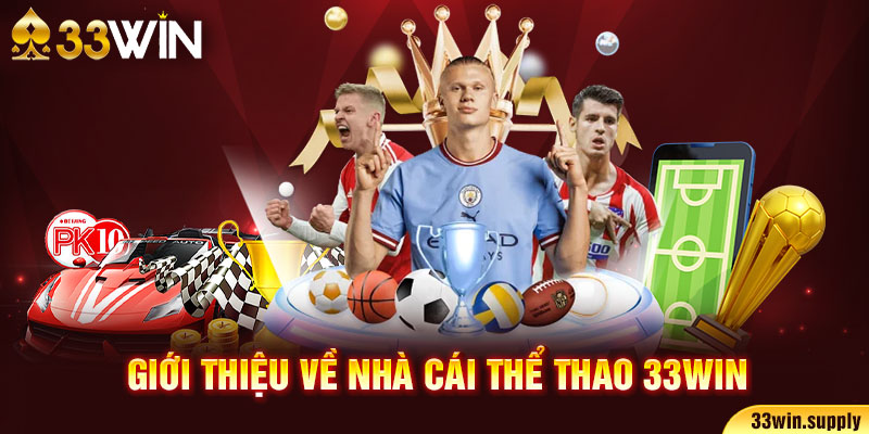 Giới thiệu về nhà cái thể thao 33win