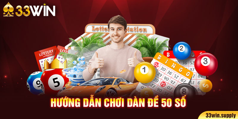 Hướng dẫn chơi dàn đề 50 số