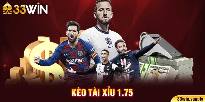 kèo Tài Xỉu 1.75