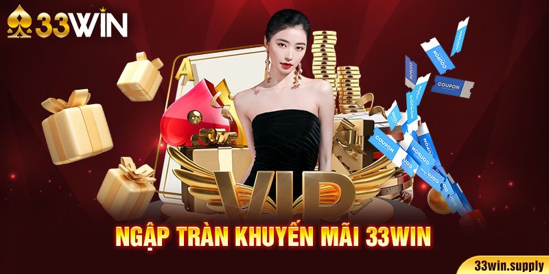Ngập tràn khuyến mãi 33win