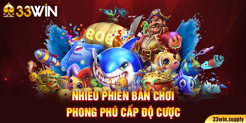 Nhiều phiên bản chơi, phong phú cấp độ cược