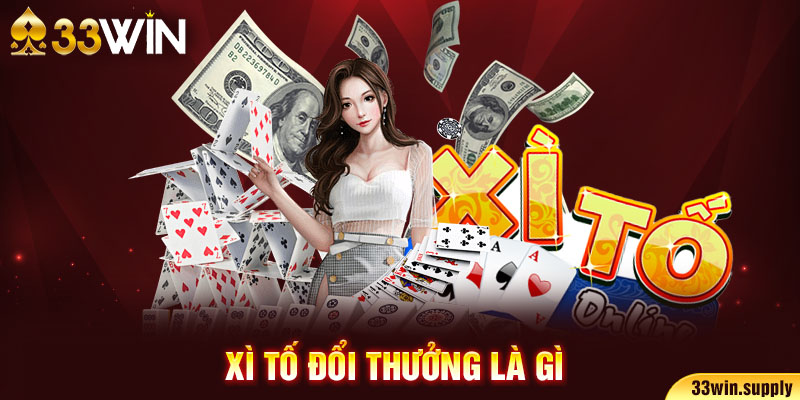 Xì Tố đổi thưởng là gì