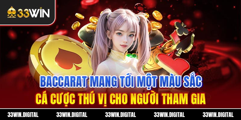 Baccarat mang tới một màu sắc cá cược thú vị cho người tham gia