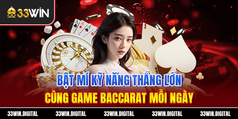 Bật mí kỹ năng thắng lớn cùng game Baccarat mỗi ngày