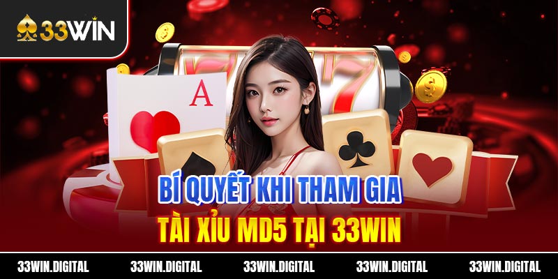 Bí quyết khi tham gia tài xỉu MD5 tại 33win
