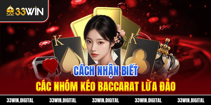 Cách nhận biết các nhóm kéo Baccarat lừa đảo