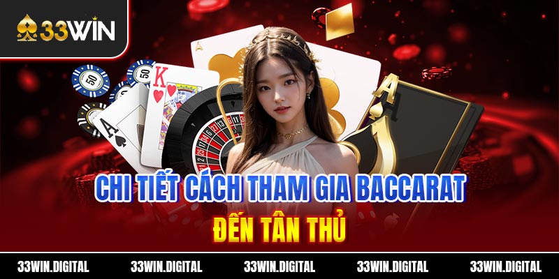 Chi tiết cách tham gia Baccarat đến tân thủ