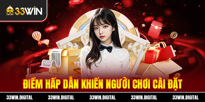 Điểm hấp dẫn khiến người chơi cài đặt