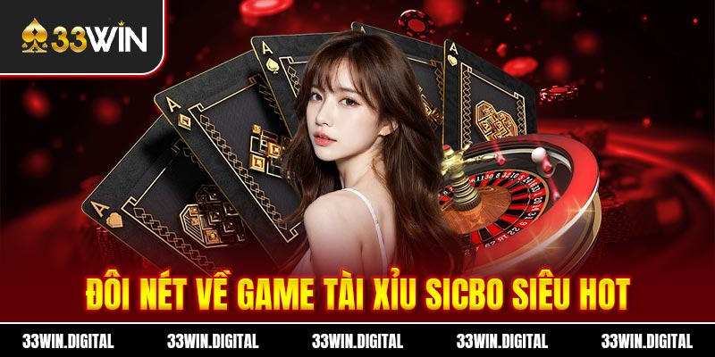 Đôi nét về game Tài Xỉu Sicbo siêu hot