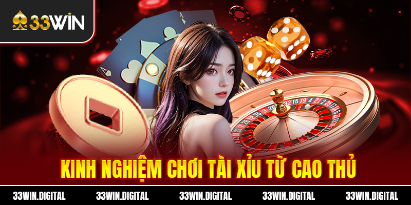 Kinh nghiệm chơi tài xỉu từ cao thủ