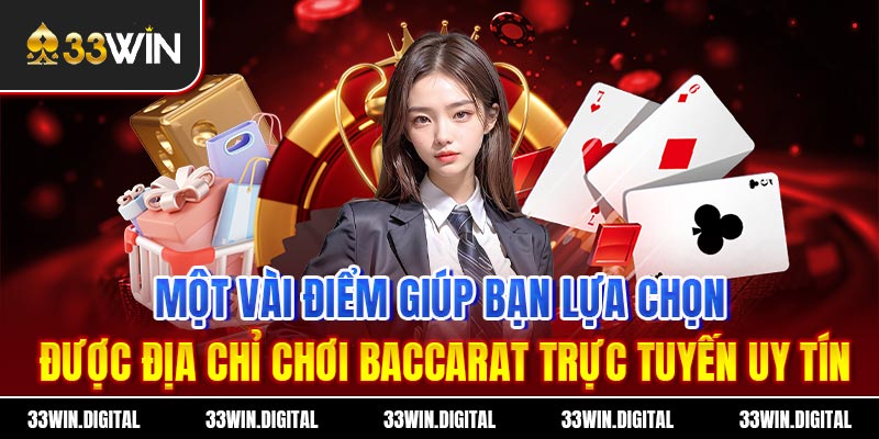 Một vài điểm giúp bạn lựa chọn được địa chỉ chơi baccarat trực tuyến uy tín