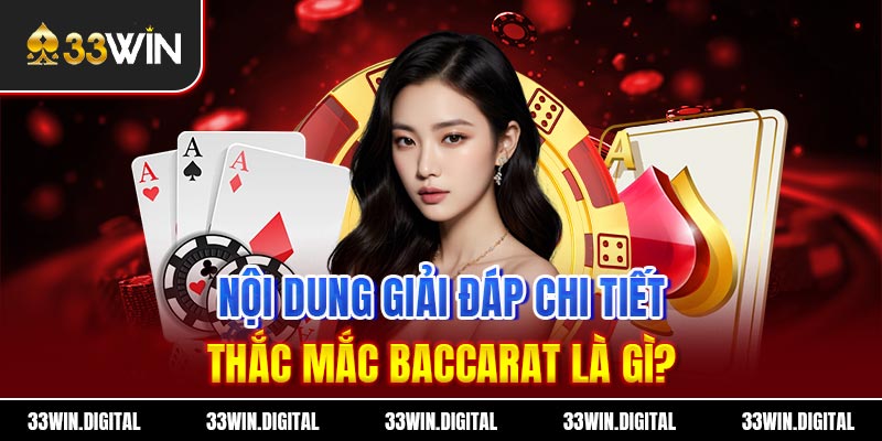 Nội dung giải đáp chi tiết thắc mắc Baccarat là gì?