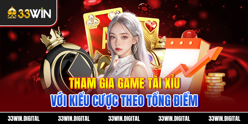 Tham gia game Tài Xỉu với kiểu cược theo tổng điểm