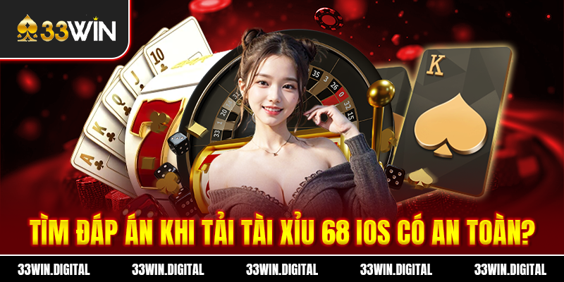 Tìm đáp án khi tải tài xỉu 68 IOS có an toàn?