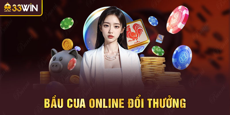 bầu cua online đổi thưởng