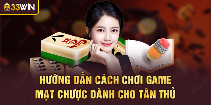 Hướng dẫn cách chơi game mặt chược dành cho tân thủ