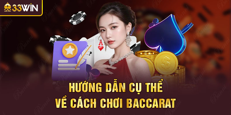 Hướng dẫn cụ thể về cách chơi Baccarat