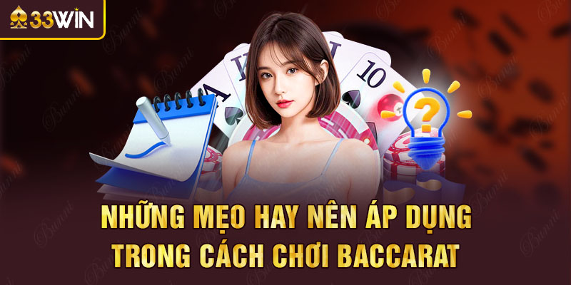 Những mẹo hay nên áp dụng trong cách chơi Baccarat