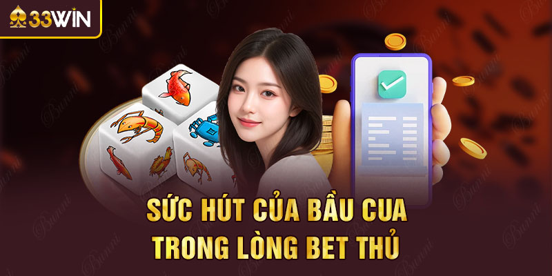 Sức hút của bầu cua trong lòng bet thủ