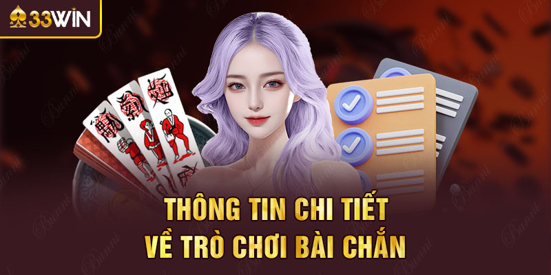 Thông tin chi tiết về trò chơi bài chắn
