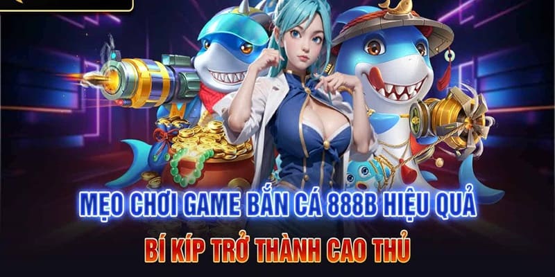 Kinh nghiệm bắn cá từ cao thủ bạn nên biết
